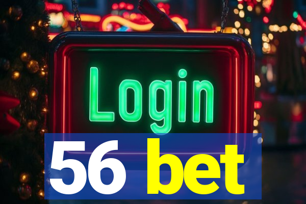 56 bet